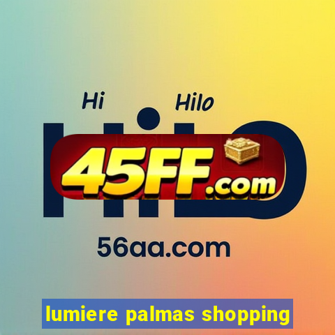 lumiere palmas shopping